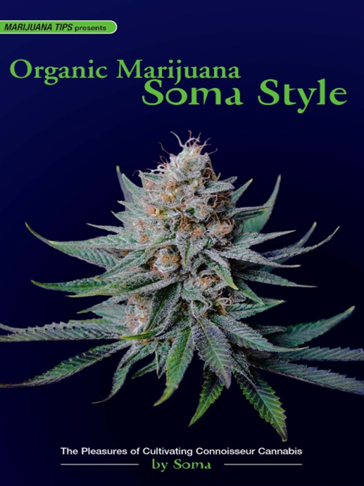 Title details for Organic Marijuana, Soma Style by Soma - Available